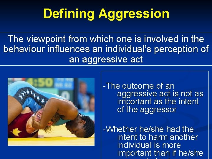 Defining Aggression The viewpoint from which one is involved in the behaviour influences an