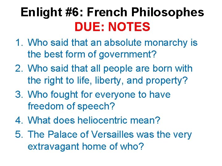 Enlight #6: French Philosophes DUE: NOTES 1. Who said that an absolute monarchy is