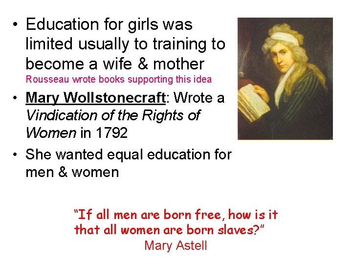  • Education for girls was limited usually to training to become a wife
