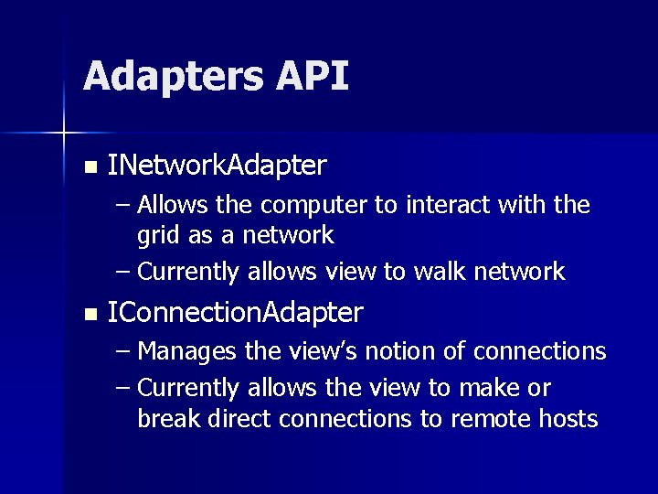 Adapters API n INetwork. Adapter – Allows the computer to interact with the grid