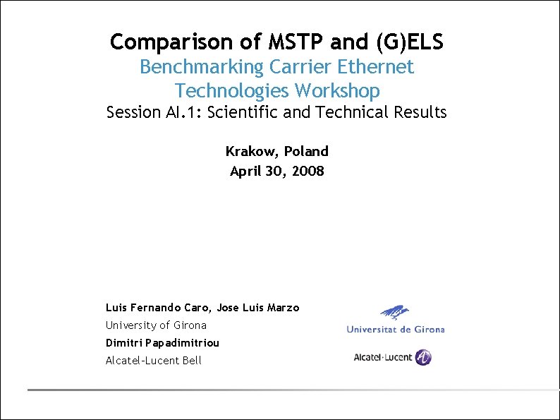 Comparison of MSTP and (G)ELS Benchmarking Carrier Ethernet Technologies Workshop Session AI. 1: Scientific
