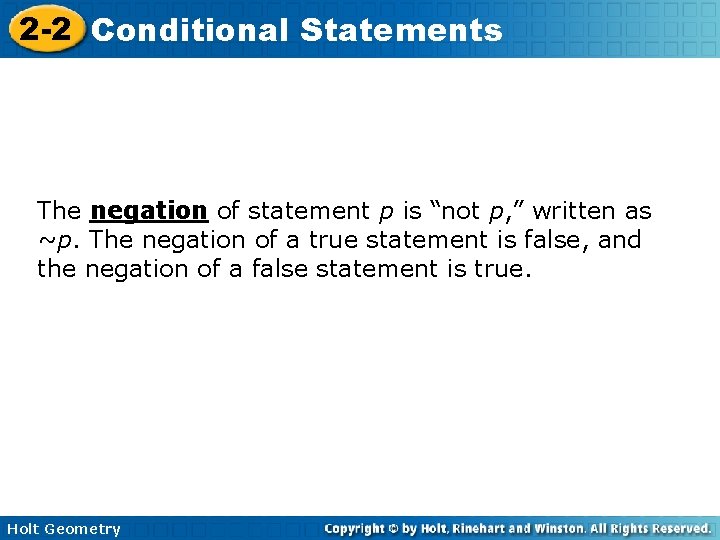 2 -2 Conditional Statements The negation of statement p is “not p, ” written