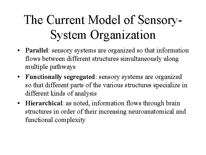 The Current Model of Sensory. System Organization • Parallel: sensory systems are organized so