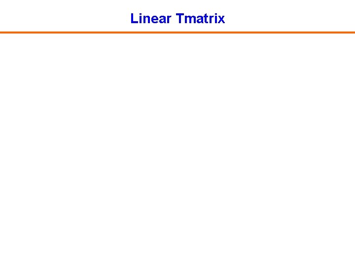 Linear Tmatrix 