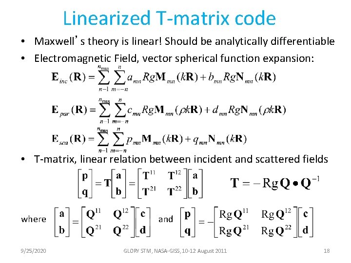 Linearized T-matrix code • Maxwell’s theory is linear! Should be analytically differentiable • Electromagnetic