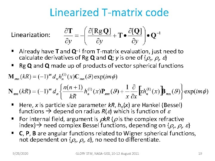 Linearized T-matrix code Linearization: § Already have T and Q-1 from T-matrix evaluation, just