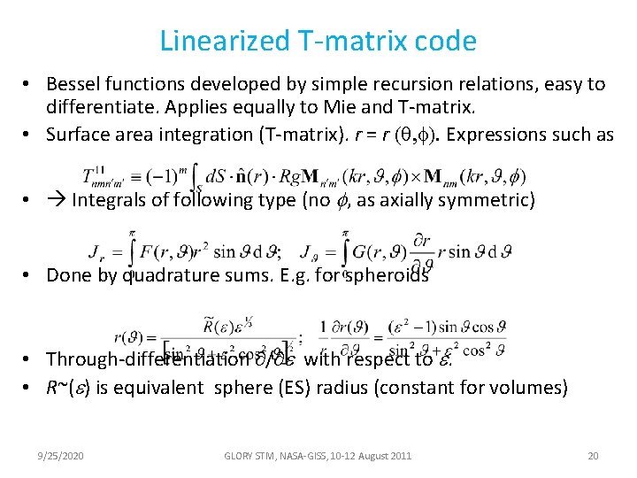 Linearized T-matrix code • Bessel functions developed by simple recursion relations, easy to differentiate.