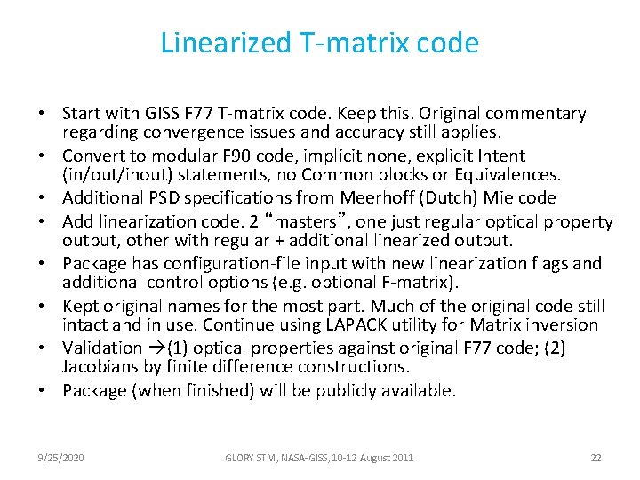 Linearized T-matrix code • Start with GISS F 77 T-matrix code. Keep this. Original