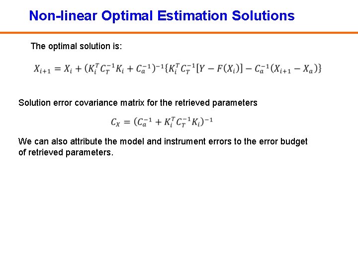 Non-linear Optimal Estimation Solutions The optimal solution is: Solution error covariance matrix for the