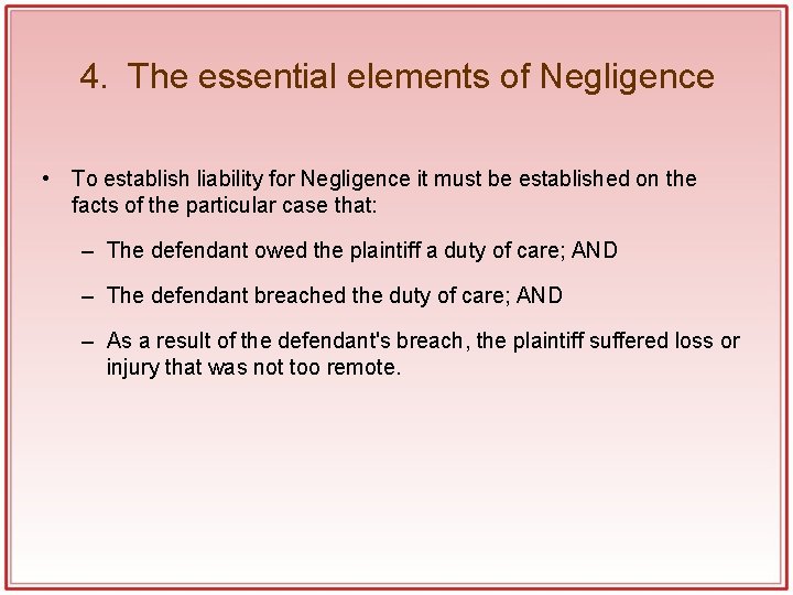4. The essential elements of Negligence • To establish liability for Negligence it must 4. The essential elements of Negligence • To establish liability for Negligence it must
