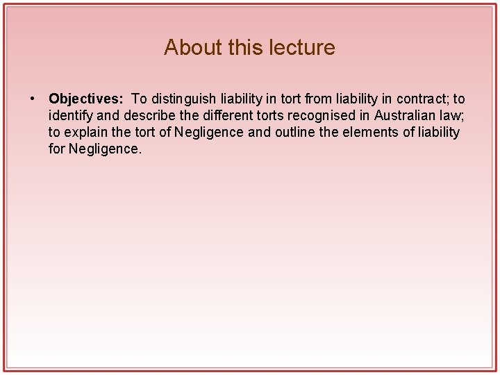 About this lecture • Objectives: To distinguish liability in tort from liability in contract; About this lecture • Objectives: To distinguish liability in tort from liability in contract;