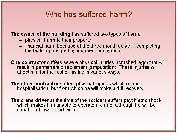 Who has suffered harm? The owner of the building has suffered two types of Who has suffered harm? The owner of the building has suffered two types of