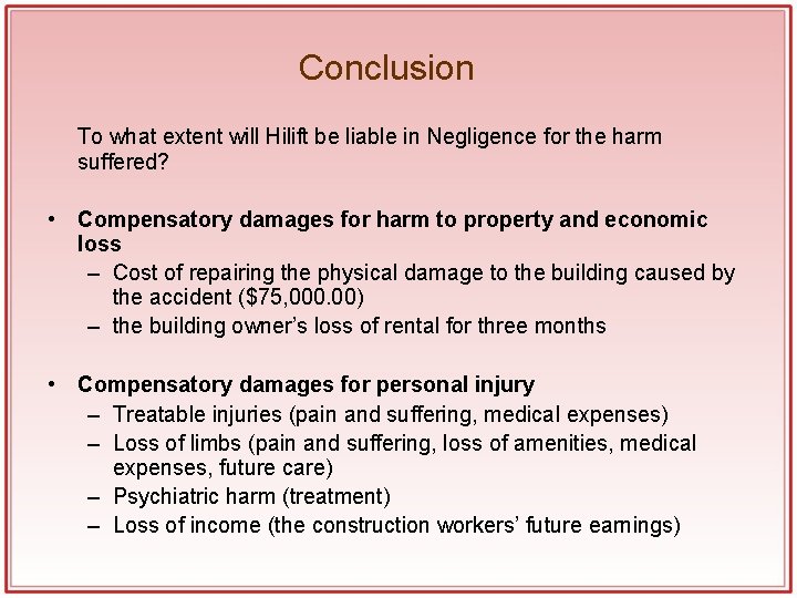 Conclusion To what extent will Hilift be liable in Negligence for the harm suffered? Conclusion To what extent will Hilift be liable in Negligence for the harm suffered?
