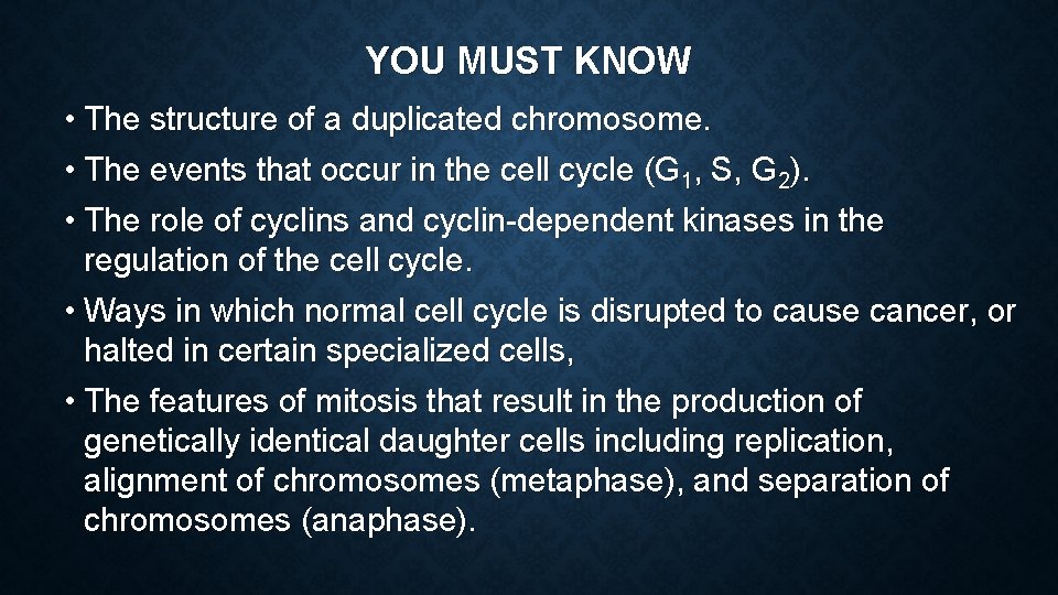 YOU MUST KNOW • The structure of a duplicated chromosome. • The events that YOU MUST KNOW • The structure of a duplicated chromosome. • The events that