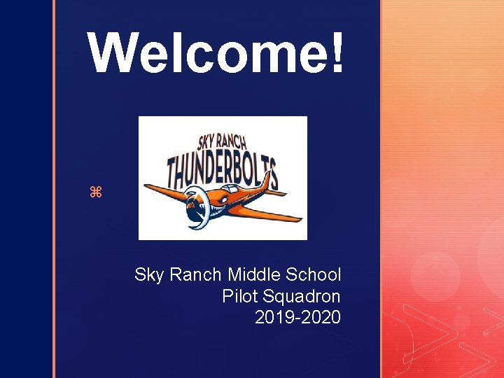 Welcome! z Sky Ranch Middle School Pilot Squadron 2019 -2020 