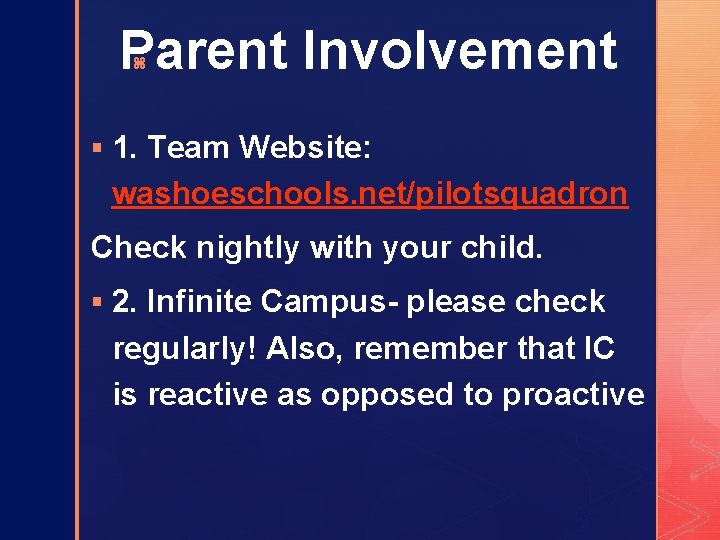 Parent Involvement z § 1. Team Website: washoeschools. net/pilotsquadron Check nightly with your child.