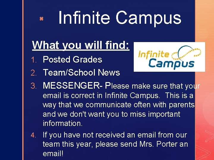 z Infinite Campus What you will find: 1. Posted Grades 2. Team/School News 3.