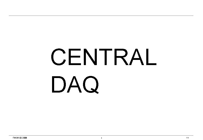 CENTRAL DAQ FM 04 -02 -2008 t 11 