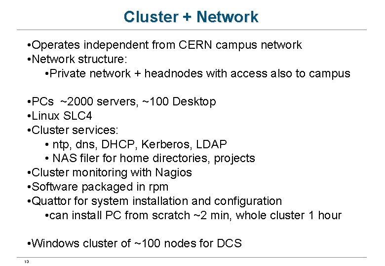 Cluster + Network • Operates independent from CERN campus network • Network structure: •