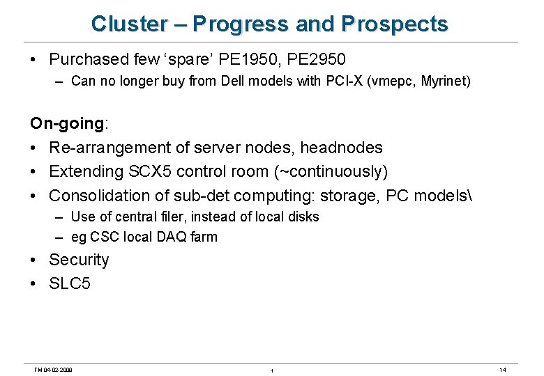 Cluster – Progress and Prospects • Purchased few ‘spare’ PE 1950, PE 2950 –