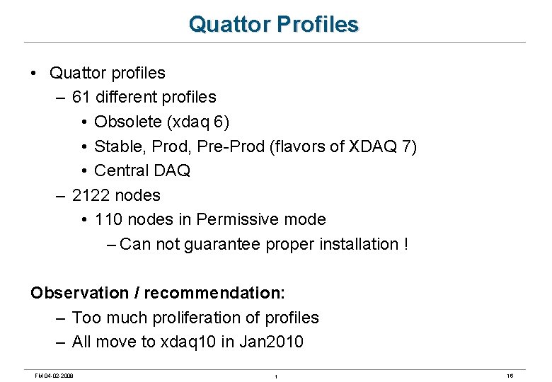 Quattor Profiles • Quattor profiles – 61 different profiles • Obsolete (xdaq 6) •