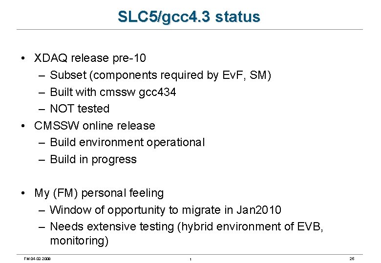 SLC 5/gcc 4. 3 status • XDAQ release pre-10 – Subset (components required by