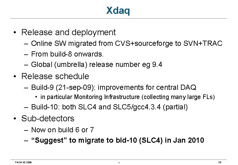 Xdaq • Release and deployment – Online SW migrated from CVS+sourceforge to SVN+TRAC –