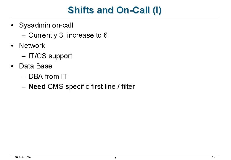 Shifts and On-Call (I) • Sysadmin on-call – Currently 3, increase to 6 •