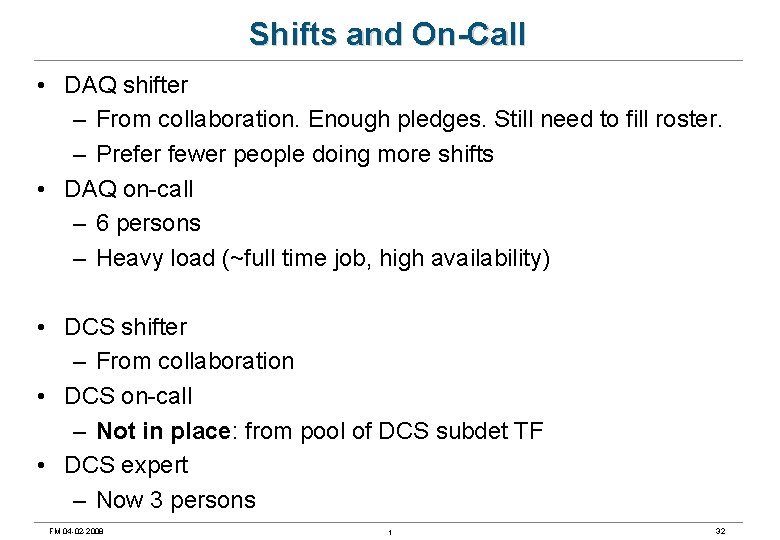 Shifts and On-Call • DAQ shifter – From collaboration. Enough pledges. Still need to