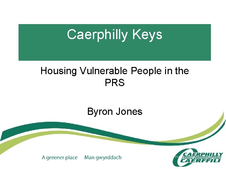 Caerphilly Keys Housing Vulnerable People in the PRS Byron Jones 