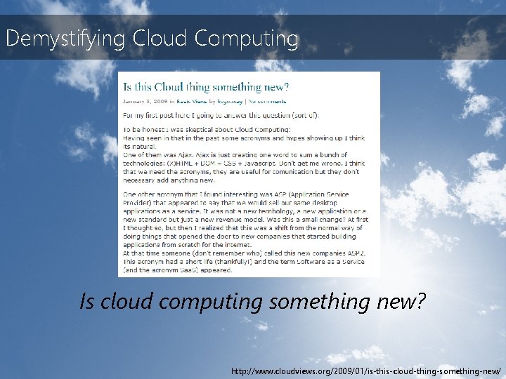 Demystifying Cloud Computing Is cloud computing something new? http: //www. cloudviews. org/2009/01/is-this-cloud-thing-something-new/ 