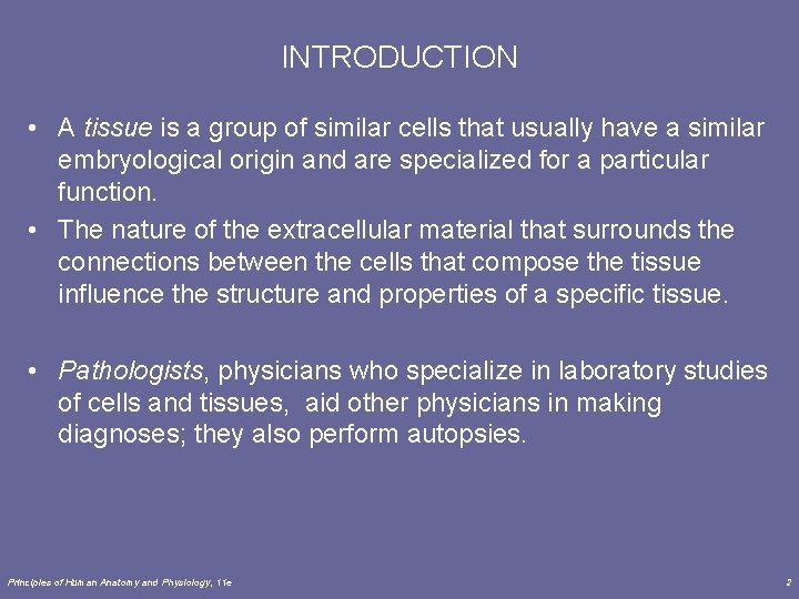 INTRODUCTION • A tissue is a group of similar cells that usually have a