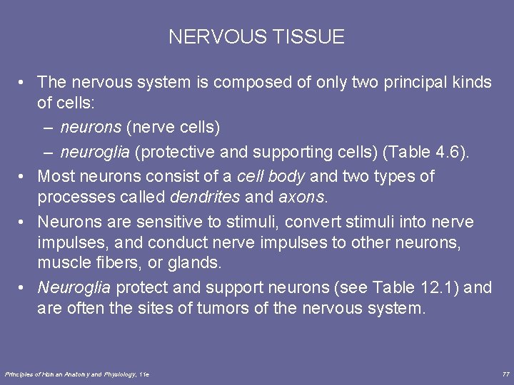 NERVOUS TISSUE • The nervous system is composed of only two principal kinds of