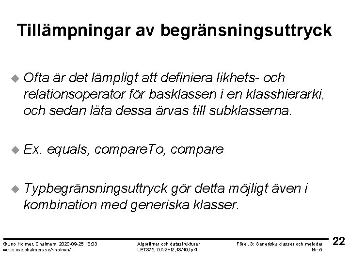Tillämpningar av begränsningsuttryck u Ofta är det lämpligt att definiera likhets- och relationsoperator för