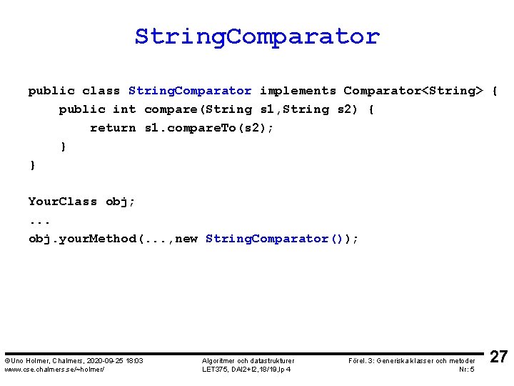 String. Comparator public class String. Comparator implements Comparator<String> { public int compare(String s 1,