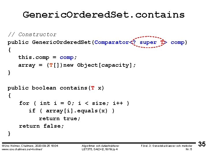 Generic. Ordered. Set. contains // Constructor public Generic. Ordered. Set(Comparator<? super T> comp) {