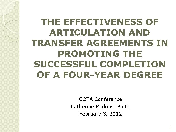 THE EFFECTIVENESS OF ARTICULATION AND TRANSFER AGREEMENTS IN PROMOTING THE SUCCESSFUL COMPLETION OF A