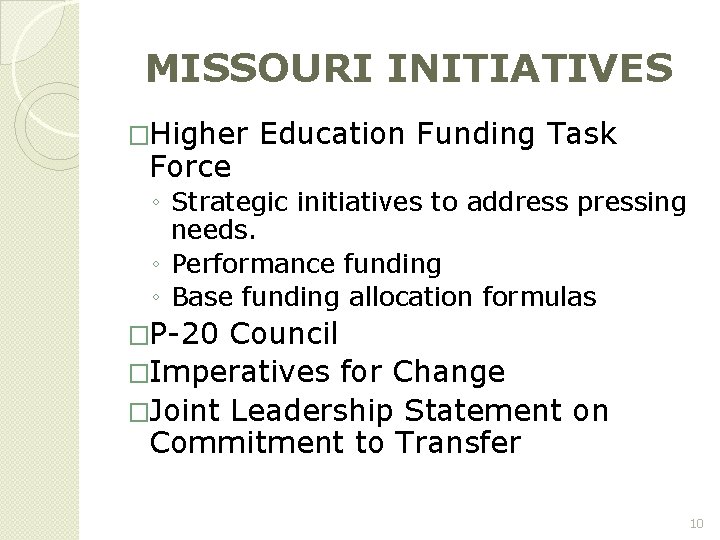 MISSOURI INITIATIVES �Higher Education Funding Task Force ◦ Strategic initiatives to address pressing needs.