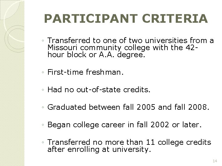 PARTICIPANT CRITERIA ◦ Transferred to one of two universities from a Missouri community college