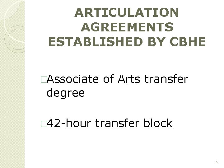 ARTICULATION AGREEMENTS ESTABLISHED BY CBHE �Associate of Arts transfer degree � 42 -hour transfer