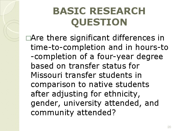 BASIC RESEARCH QUESTION �Are there significant differences in time-to-completion and in hours-to -completion of