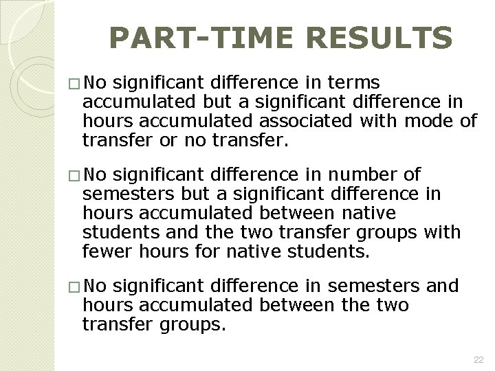 PART-TIME RESULTS � No significant difference in terms accumulated but a significant difference in