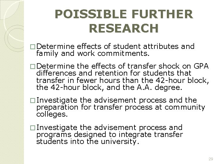 POISSIBLE FURTHER RESEARCH � Determine effects of student attributes and family and work commitments.