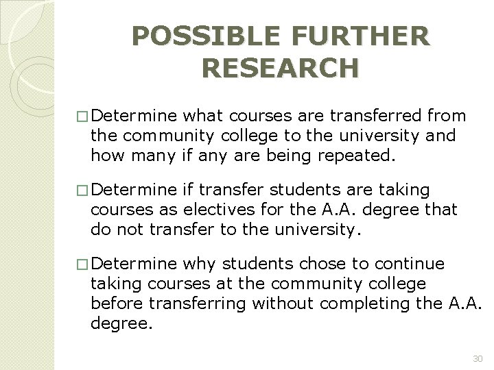POSSIBLE FURTHER RESEARCH � Determine what courses are transferred from the community college to