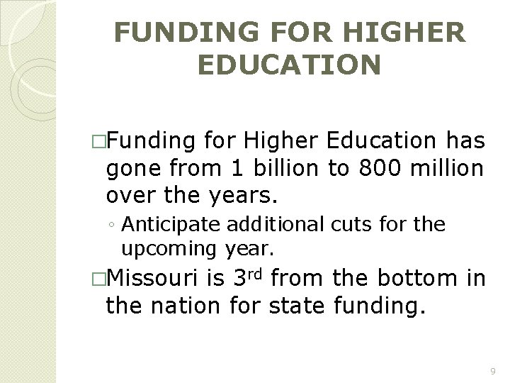 FUNDING FOR HIGHER EDUCATION �Funding for Higher Education has gone from 1 billion to