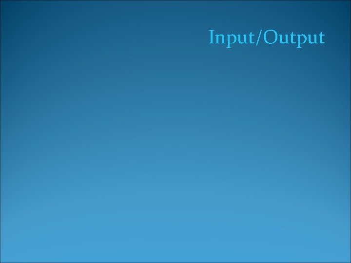 Input/Output 