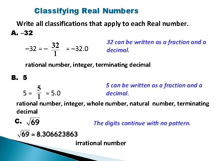 Classifying Real Numbers Write all classifications that apply to each Real number. A. –