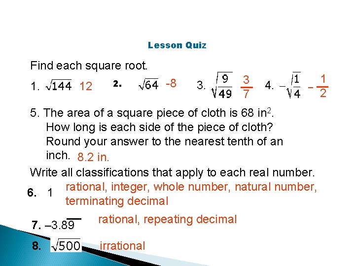 Lesson Quiz Find each square root. 1. 12 2. -8 3. 3 7 4.