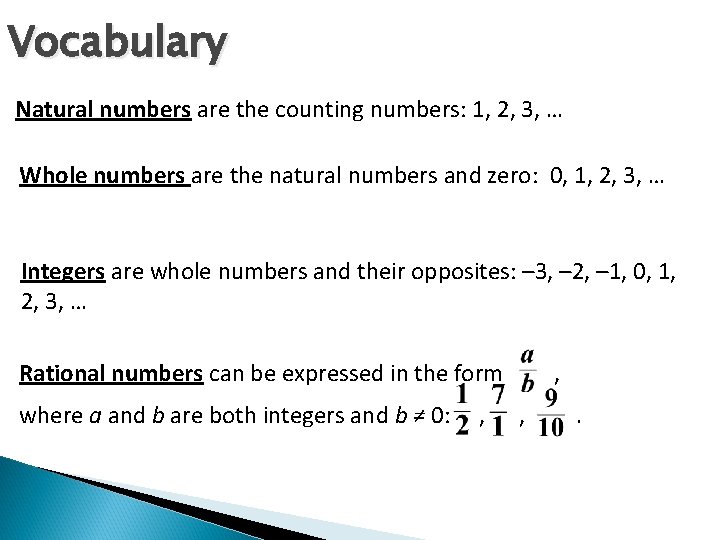 Vocabulary Natural numbers are the counting numbers: 1, 2, 3, … Whole numbers are