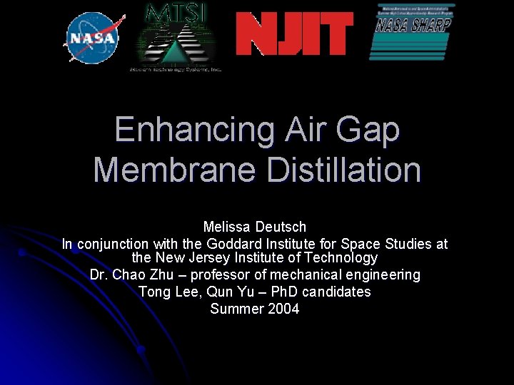 Enhancing Air Gap Membrane Distillation Melissa Deutsch In conjunction with the Goddard Institute for